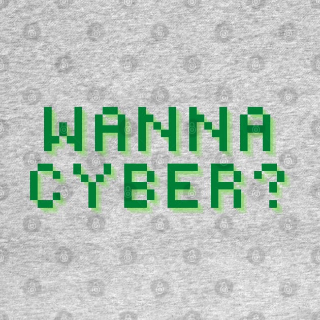 Wanna Cyber? by TJWDraws